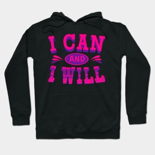 I can and I Will - Inspirational Quotes Hoodie